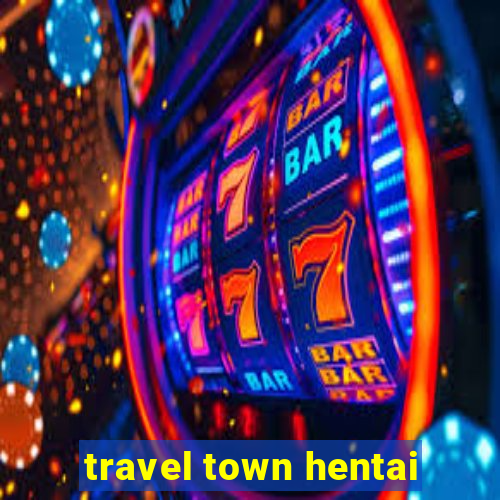 travel town hentai